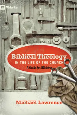 La théologie biblique dans la vie de l'Eglise : Un guide pour le ministère - Biblical Theology in the Life of the Church: A Guide for Ministry