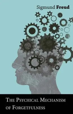 Le mécanisme psychique de l'oubli - The Psychical Mechanism of Forgetfulness