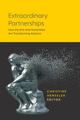 Partenariats extraordinaires : Comment les arts et les lettres transforment l'Amérique - Extraordinary Partnerships: How the Arts and Humanities are Transforming America