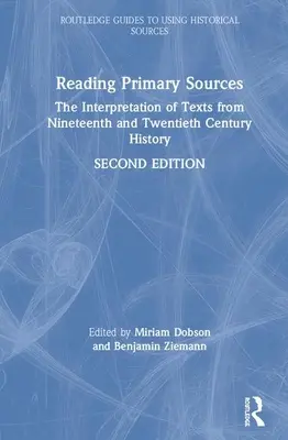 Lire les sources primaires : L'interprétation des textes de l'histoire des XIXe et XXe siècles - Reading Primary Sources: The Interpretation of Texts from Nineteenth and Twentieth Century History
