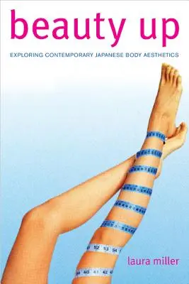 Beauty Up : Exploration de l'esthétique corporelle japonaise contemporaine - Beauty Up: Exploring Contemporary Japanese Body Aesthetics