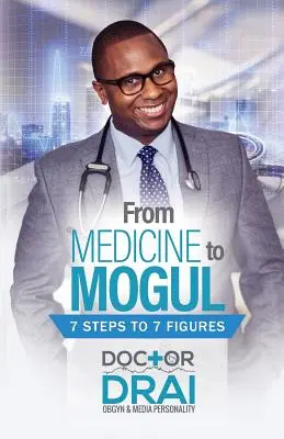 De la médecine au magnat : 7 étapes vers 7 chiffres - From Medicine to Mogul: 7 Steps to 7 Figures