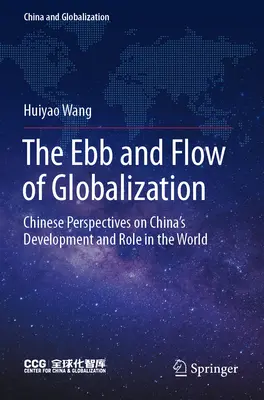 Les flux et reflux de la mondialisation : Perspectives chinoises sur le développement et le rôle de la Chine dans le monde - The Ebb and Flow of Globalization: Chinese Perspectives on China's Development and Role in the World