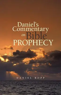 Commentaire de Daniel sur la prophétie biblique - Daniel's Commentary on Bible Prophecy