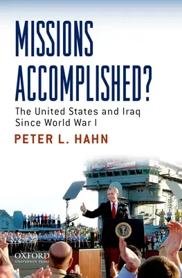 Missions Accomplies&nbsp;? Les États-Unis et l'Irak depuis la Première Guerre mondiale - Missions Accomplished?: The United States and Iraq Since World War I