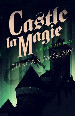 Château La Magie : Un roman du royaume des sortilèges - Castle La Magie: A Spell Realm Novel