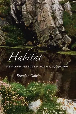 Habitat : Nouveaux poèmes et poèmes choisis, 1965-2005 - Habitat: New and Selected Poems, 1965-2005