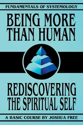 Être plus qu'humain : Redécouvrir le moi spirituel - Being More Than Human: Rediscovering the Spiritual Self