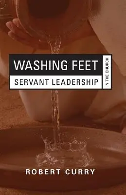 Laver les pieds : le leadership au service de l'Église - Washing Feet: Servant Leadership in the Church
