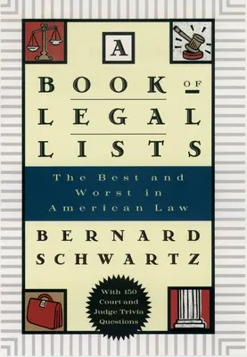 Un livre de listes juridiques : Le meilleur et le pire du droit américain, avec 150 questions sur les tribunaux et les juges - A Book of Legal Lists: The Best and Worst in American Law, with 150 Court and Judge Trivia Questions