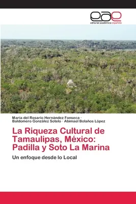 La Riqueza Cultural de Tamaulipas, Mxico : Padilla y Soto La Marina - La Riqueza Cultural de Tamaulipas, Mxico: Padilla y Soto La Marina