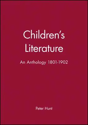 Littérature pour enfants : Une anthologie 1801 - 1902 - Children's Literature: An Anthology 1801 - 1902