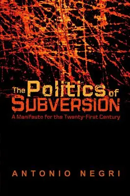 La politique de la subversion : Un manifeste pour le XXIe siècle - The Politics of Subversion: A Manifesto for the Twenty-First Century