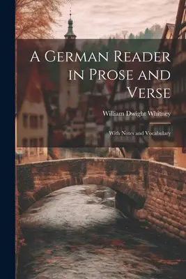 Un lecteur allemand en prose et en vers : Avec notes et vocabulaire - A German Reader in Prose and Verse: With Notes and Vocabulary