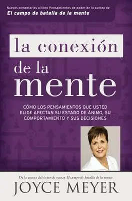 La Conexin de la Mente : Comment les pensées que nous choisissons affectent notre état d'esprit, notre comportement et nos décisions. - La Conexin de la Mente: Cmo Los Pensamientos Que Usted Elige Afectan Su Estado de nimo, Su Comportamiento Y Sus Decisiones