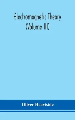 Théorie électromagnétique (Volume III) - Electromagnetic theory (Volume III)