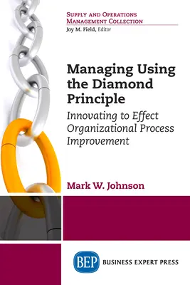 Gérer selon le principe du diamant : innover pour améliorer les processus organisationnels - Managing Using the Diamond Principle: Innovating to Effect Organizational Process Improvement