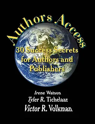 Accès aux auteurs : 30 secrets de réussite pour les auteurs et les éditeurs - Authors Access: 30 Success Secrets for Authors and Publishers