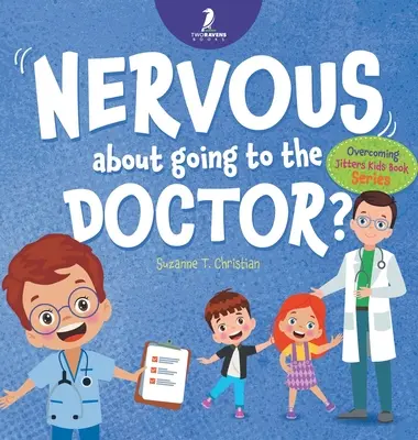 Nerveux à l'idée d'aller chez le médecin : Un livre pour enfants sur le thème de l'affirmation pour aider les enfants (âgés de 4 à 6 ans) à surmonter le trac de la visite médicale - Nervous About Going To The Doctor: An Affirmation-Themed Children's Book To Help Kids (Ages 4-6) Overcome Medical Visit Jitters