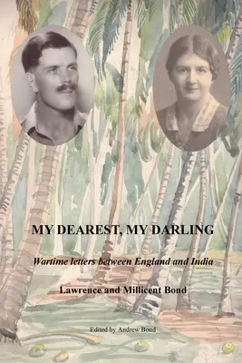 My Dearest, My Darling : Lettres entre l'Angleterre et l'Inde en temps de guerre - My Dearest, My Darling: Wartime letters between England and India