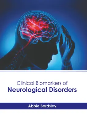 Biomarqueurs cliniques des troubles neurologiques - Clinical Biomarkers of Neurological Disorders