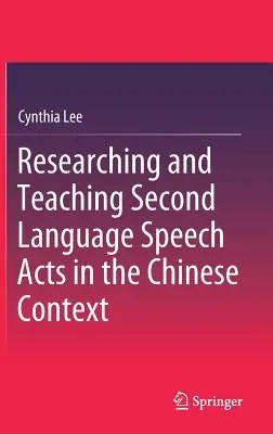 Recherche et enseignement des actes de parole en langue seconde dans le contexte chinois - Researching and Teaching Second Language Speech Acts in the Chinese Context