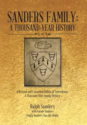 La famille Sanders : Une histoire millénaire : Une édition révisée et augmentée de Générations : Une histoire familiale millénaire - Sanders Family: A Thousand-Year History: A Revised and Expanded Edition of Generations: A Thousand-Year Family History