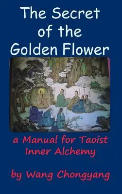 Le secret de la fleur d'or : Un manuel d'alchimie intérieure taoïste - The Secret of the Golden Flower: A Manual for Taoist Inner Alchemy