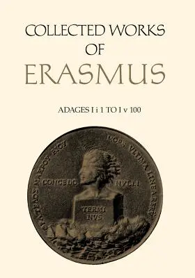 Recueil des œuvres d'Érasme : Adages : I i 1 à I v 100, Volume 31 - Collected Works of Erasmus: Adages: I i 1 to I v 100, Volume 31