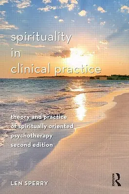 La spiritualité dans la pratique clinique : Théorie et pratique de la psychothérapie à orientation spirituelle - Spirituality in Clinical Practice: Theory and Practice of Spiritually Oriented Psychotherapy