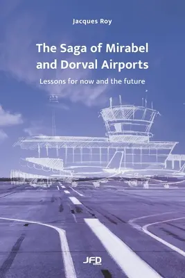 La saga des aéroports de Mirabel et Dorval : Des leçons à tirer maintenant et pour l'avenir - The Saga of Mirabel and Dorval Airports: Lessons for now and the future