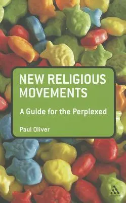 Les nouveaux mouvements religieux : Un guide pour les perplexes - New Religious Movements: A Guide for the Perplexed