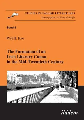 La formation d'un canon littéraire irlandais au milieu du XXe siècle. - The Formation of an Irish Literary Canon in the Mid-Twentieth Century.