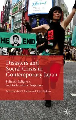 Catastrophes et crises sociales dans le Japon contemporain : Réponses politiques, religieuses et socioculturelles - Disasters and Social Crisis in Contemporary Japan: Political, Religious, and Sociocultural Responses