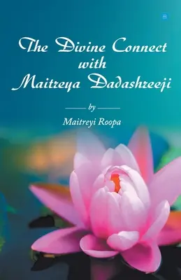 La connexion divine avec Maitreya Dadashreeji - The Divine Connect with Maitreya Dadashreeji