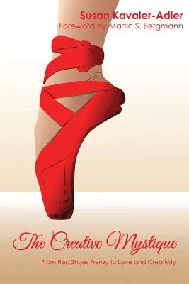 La mystique créative : De la frénésie des chaussures rouges à l'amour et à la créativité - The Creative Mystique: From Red Shoe Frenzy to Love and Creativity