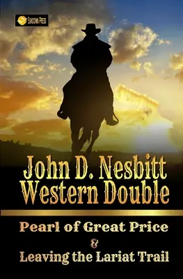 John D. Nesbitt Western Double : La Perle de grand prix et La Piste du Lariat - John D. Nesbitt Western Double: Pearl of Great Price & Leaving the Lariat Trail