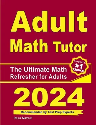 Tuteur de mathématiques pour adultes : L'ultime remise à niveau en mathématiques pour les adultes - Adult Math Tutor: The Ultimate Math Refresher for Adults