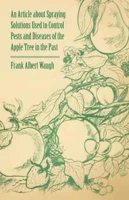 Un article sur les solutions de pulvérisation utilisées pour lutter contre les ravageurs et les maladies du pommier dans le passé - An Article about Spraying Solutions Used to Control Pests and Diseases of the Apple Tree in the Past