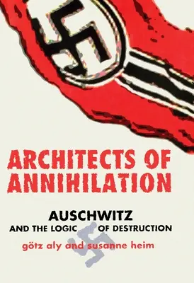 Architectes de l'anéantissement : Auschwitz et la logique de destruction - Architects of Annihilation: Auschwitz and the Logic of Destruction
