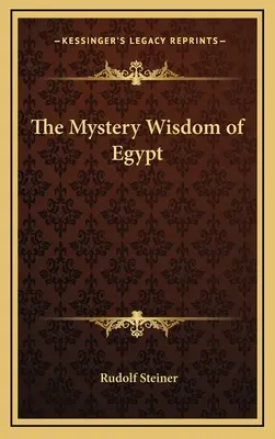 La sagesse mystérieuse de l'Égypte - The Mystery Wisdom of Egypt