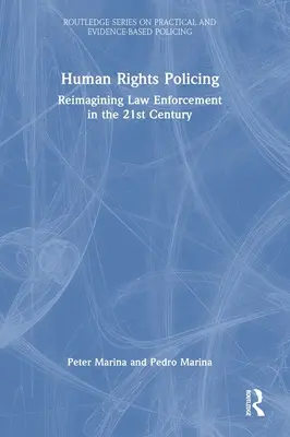 La police des droits de l'homme : Réimaginer l'application de la loi au 21ème siècle - Human Rights Policing: Reimagining Law Enforcement in the 21st Century