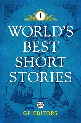 Les meilleures nouvelles du monde : Volume 1 : Volume 1 - World's Best Short Stories: Volume 1: Volume 1
