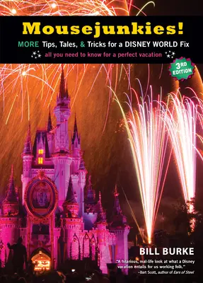Mousejunkies ! Plus de conseils, d'histoires et d'astuces pour un séjour à Disney World : Tout ce qu'il faut savoir pour des vacances parfaites - Mousejunkies!: More Tips, Tales, and Tricks for a Disney World Fix: All You Need to Know for a Perfect Vacation