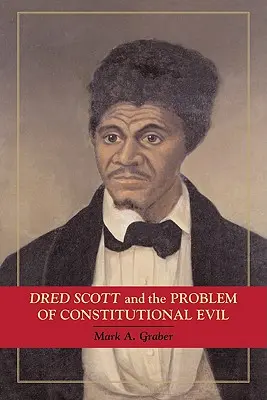 Dred Scott et le problème du mal constitutionnel - Dred Scott and the Problem of Constitutional Evil