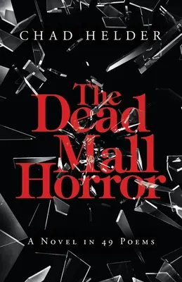 L'horreur du centre commercial des morts : Un roman en 49 poèmes - The Dead Mall Horror: A Novel in 49 Poems