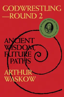 Godwrestling-- Round 2 : Sagesse ancienne, voies futures - Godwrestling-- Round 2: Ancient Wisdom, Future Paths