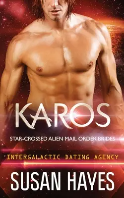 Karos : Épouses par correspondance d'extraterrestres croisés par les étoiles (Agence de rencontres intergalactiques) - Karos: Star-Crossed Alien Mail Order Brides (Intergalactic Dating Agency)