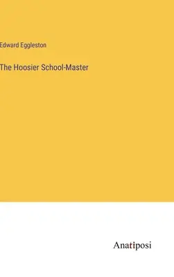 Le maître d'école de Hoosier - The Hoosier School-Master