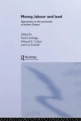 L'argent, le travail et la terre : Approches de l'économie de la Grèce antique - Money, Labour and Land: Approaches to the economics of ancient Greece